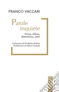 Parole inquiete. Forza, difesa, deterrenza, armi