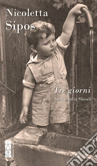 Tre giorni. Storie dalla Shoah