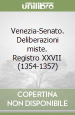 Venezia-Senato. Deliberazioni miste. Registro XXVII (1354-1357)