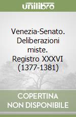 Venezia-Senato. Deliberazioni miste. Registro XXXVI (1377-1381) libro