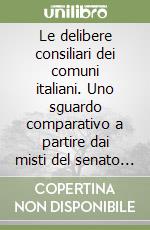 Le delibere consiliari dei comuni italiani. Uno sguardo comparativo a partire dai misti del senato di Venezia libro
