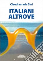 Italiani altrove libro