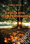 E poi la vita ci ha perdonato libro