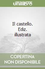 Il castello. Ediz. illustrata
