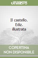 Il castello. Ediz. illustrata libro