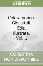 Coloramondo. Giocattoli. Ediz. illustrata. Vol. 1 libro