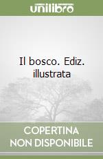 Il bosco. Ediz. illustrata