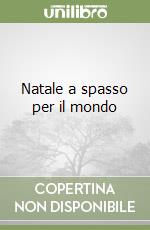 Natale a spasso per il mondo libro