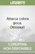 Attacca colora gioca. Dinosauri