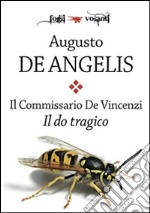 Il do tragico. Il commissario De Vincenzi libro