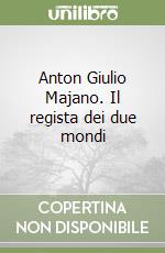 Anton Giulio Majano. Il regista dei due mondi libro