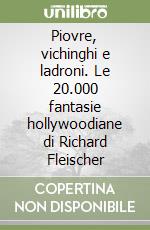 Piovre, vichinghi e ladroni. Le 20.000 fantasie hollywoodiane di Richard Fleischer libro