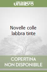 Novelle colle labbra tinte libro