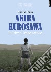 Akira Kurosawa. L'ultimo imperatore libro di Penzo Giorgio
