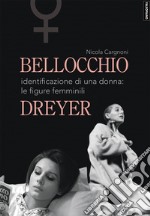 Bellocchio/Dreyer. Identificazione di una donna: le figure femminili libro