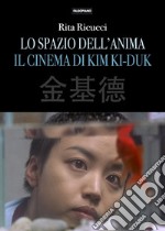 Lo spazio dell'anima. Il cinema di Kim Ki-duk