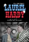 Laurel Hardy. Artisti del sorriso libro