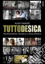 Tutto De Sica. Protagonista. Regista. Caratterista libro