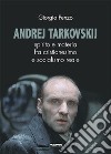 Andrej Tarkovskij libro di Penzo Giorgio