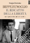 Beppe Fenoglio. Il riscatto della libertà libro