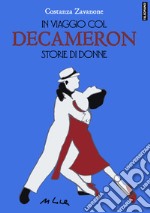 In viaggio col Decameron. Storie di donne libro