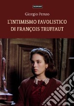 L'intimismo favolistico di François Truffaut libro