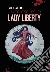 Il lato oscuro di Lady Liberty libro