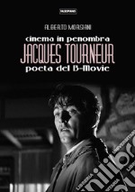 Cinema in penombra, Jacques Tourneur poeta del B-Movie libro