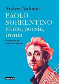 Paolo Sorrentino. Ritmo, poesia, ironia libro