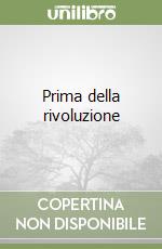 Prima della rivoluzione libro