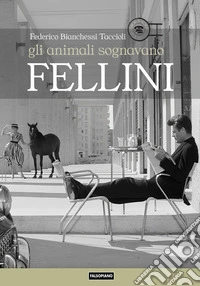 Gli animali sognavano Fellini libro