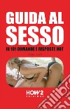 Guida al sesso, in 101 domande e risposte hot libro