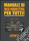 Manuale di web marketing per tutti! Con tutto quello che devi sapere, dal SEO/SEM al social media marketing libro