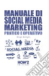 Manuale di social media marketing. Pratico e operativo libro