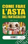 Come fare l'asta del fantacalcio libro