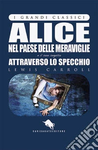 Alice nel paese delle meraviglie-Attraverso lo specchio libro