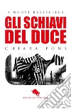 Gli schiavi del duce libro