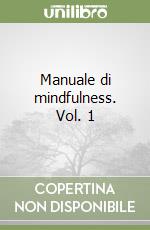 Manuale di mindfulness. Vol. 1 libro