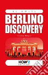 Berlino discovery libro di Benassi Cristina