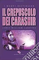 Il crepuscolo dei Carashir libro