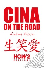 Cina on the road. Diario di viaggio