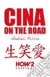 Cina on the road. Diario di viaggio libro