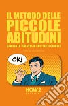 Il metodo delle piccole abitudini. Cambia la tua vita in soli sette giorni! libro di Boccanfuso Pierluigi