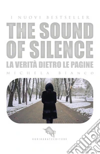 The sound of silence. La verità dietro le pagine libro