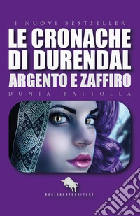 Argento e Zaffiro. Le cronache di Durendal libro