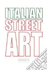 Italian street art. #90 best italian street artists. Ediz. illustrata