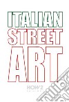 Italian street art. #90 best italian street artists. Ediz. illustrata libro