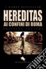 Hereditas: ai confini di Roma libro