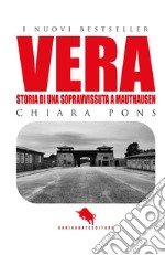 Vera. Storia di una sopravvissuta a Mauthausen libro