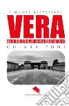 Vera. Storia di una sopravvissuta a Mauthausen libro